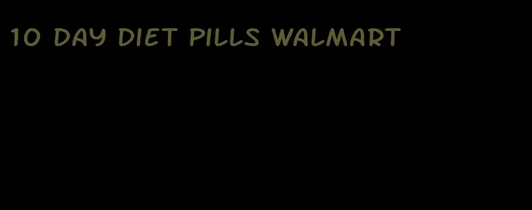 10 day diet pills walmart