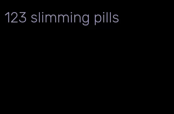 123 slimming pills