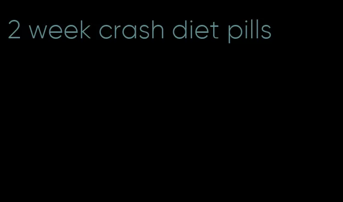 2 week crash diet pills