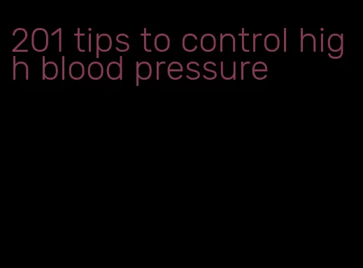 201 tips to control high blood pressure