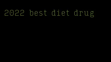 2022 best diet drug