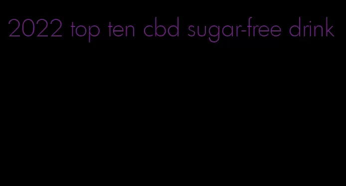 2022 top ten cbd sugar-free drink