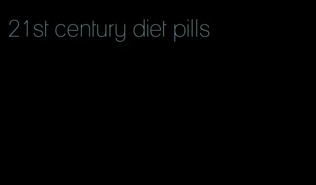 21st century diet pills