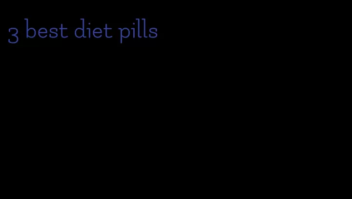 3 best diet pills