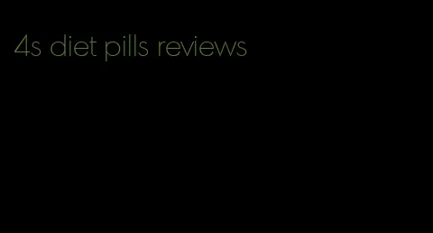 4s diet pills reviews
