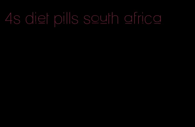 4s diet pills south africa