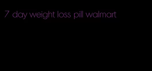 7 day weight loss pill walmart