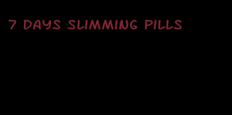 7 days slimming pills