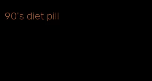 90's diet pill