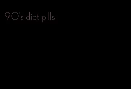 90's diet pills