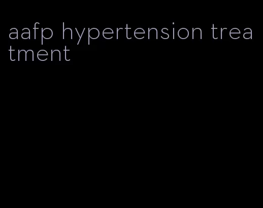 aafp hypertension treatment