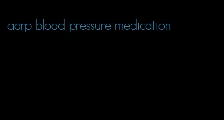 aarp blood pressure medication