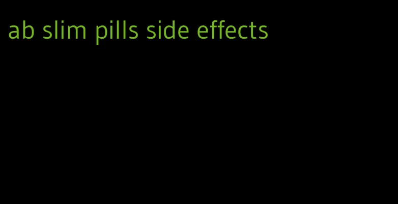 ab slim pills side effects