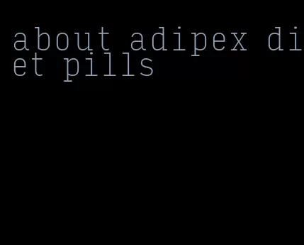 about adipex diet pills