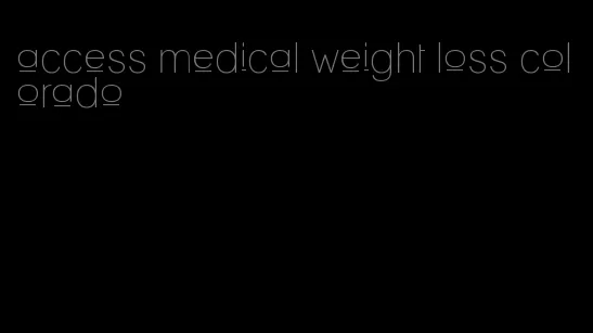 access medical weight loss colorado