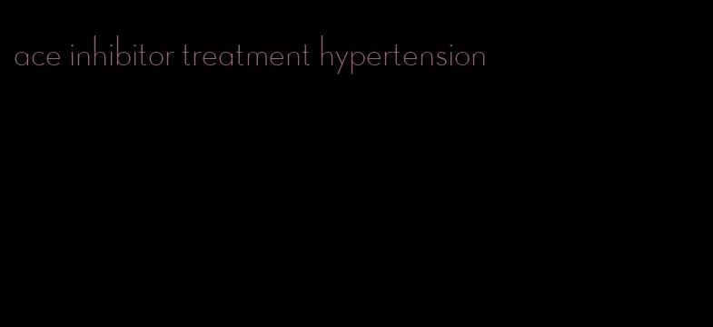 ace inhibitor treatment hypertension
