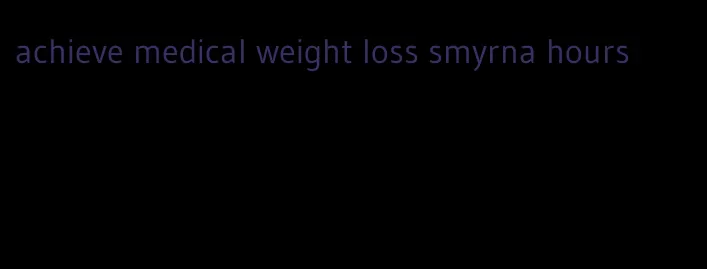 achieve medical weight loss smyrna hours