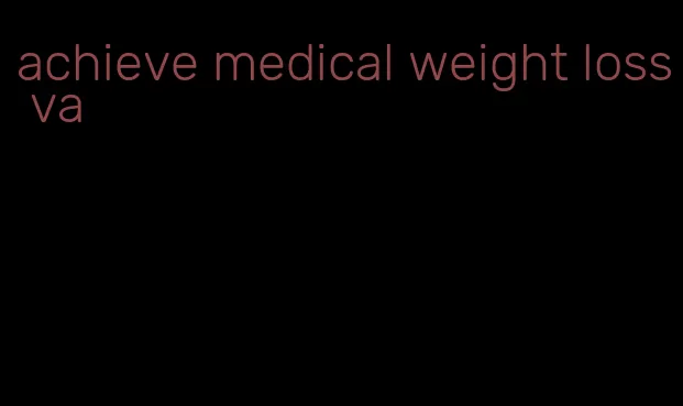 achieve medical weight loss va