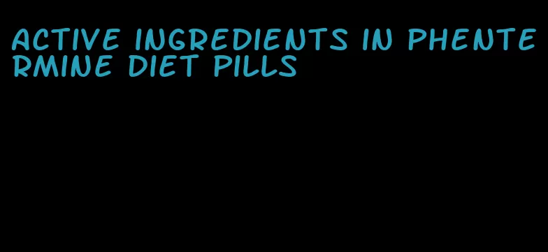 active ingredients in phentermine diet pills