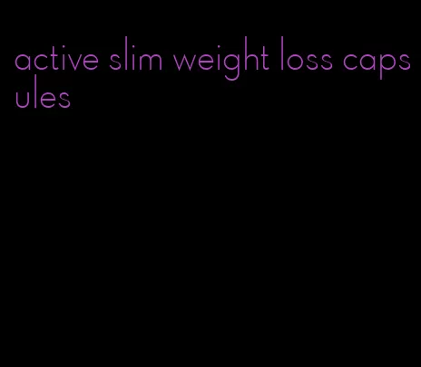 active slim weight loss capsules