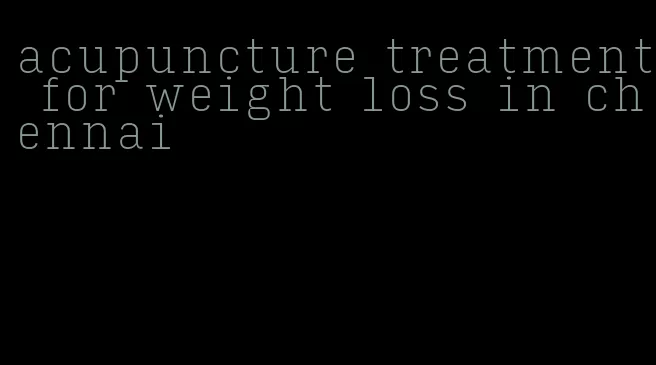 acupuncture treatment for weight loss in chennai