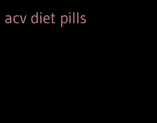 acv diet pills