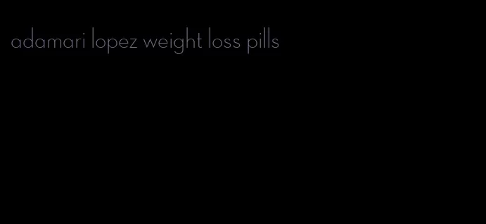 adamari lopez weight loss pills