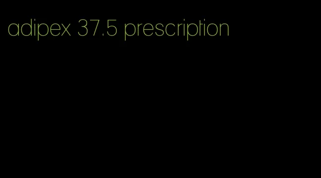 adipex 37.5 prescription