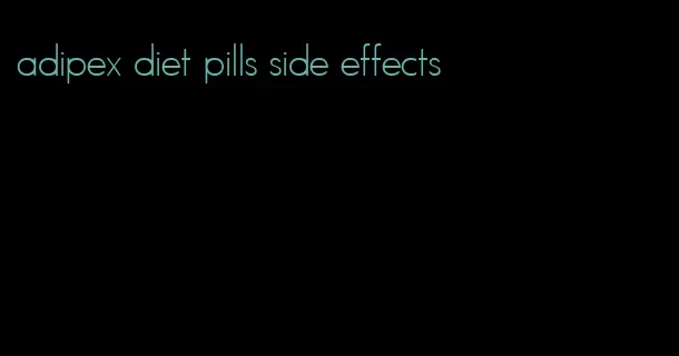 adipex diet pills side effects