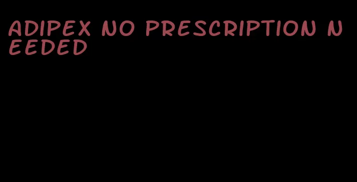 adipex no prescription needed
