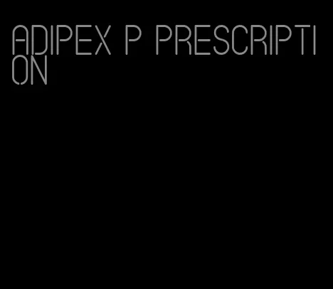 adipex p prescription