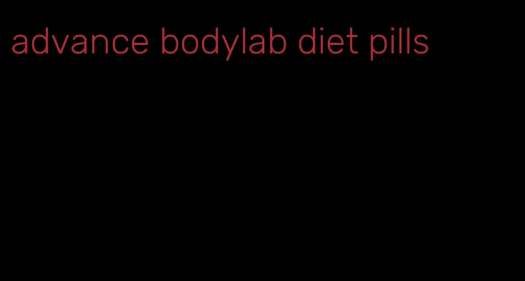 advance bodylab diet pills