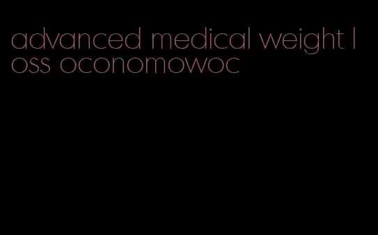 advanced medical weight loss oconomowoc