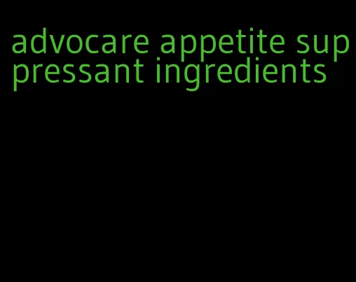 advocare appetite suppressant ingredients