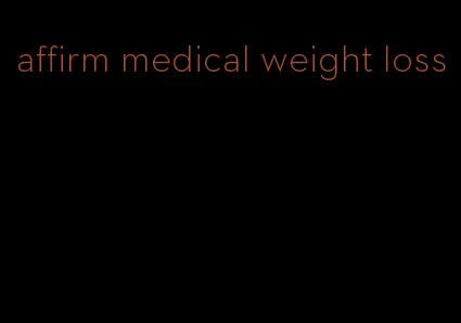 affirm medical weight loss