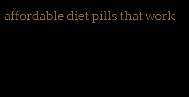 affordable diet pills that work