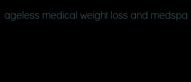 ageless medical weight loss and medspa