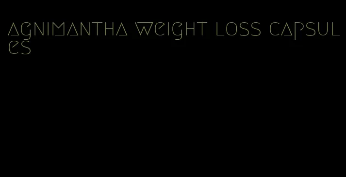 agnimantha weight loss capsules