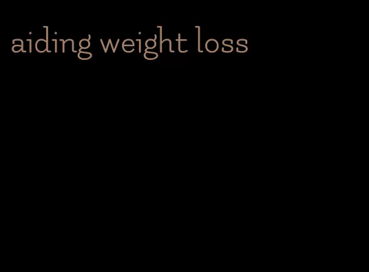 aiding weight loss