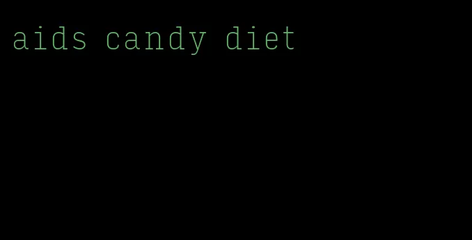 aids candy diet