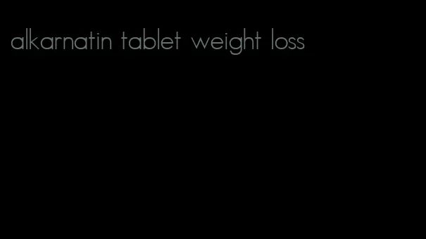 alkarnatin tablet weight loss