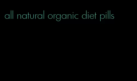 all natural organic diet pills