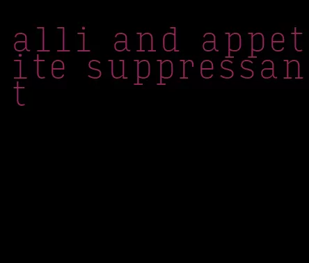 alli and appetite suppressant