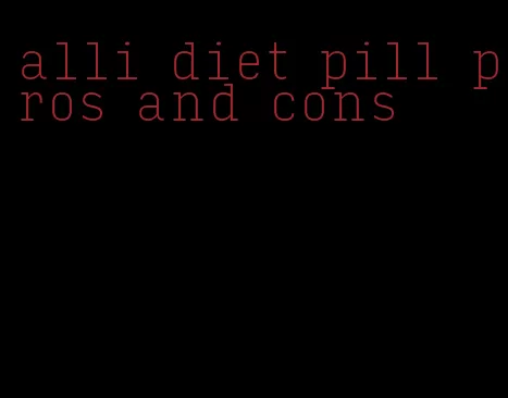 alli diet pill pros and cons