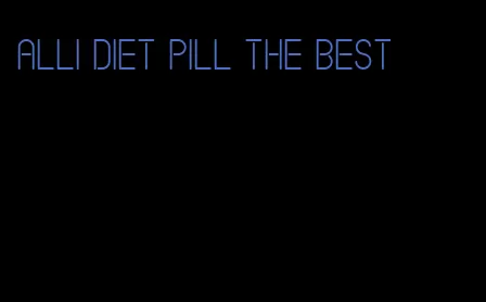 alli diet pill the best