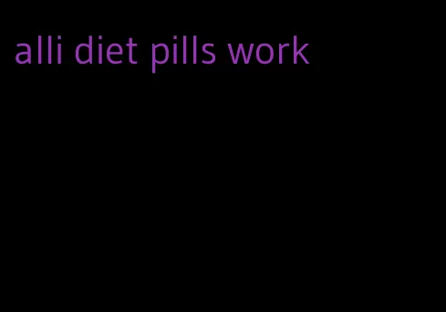 alli diet pills work
