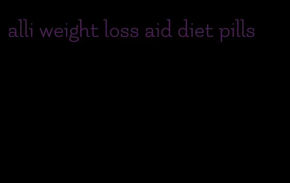 alli weight loss aid diet pills
