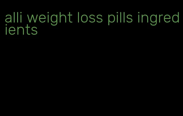 alli weight loss pills ingredients