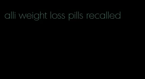 alli weight loss pills recalled