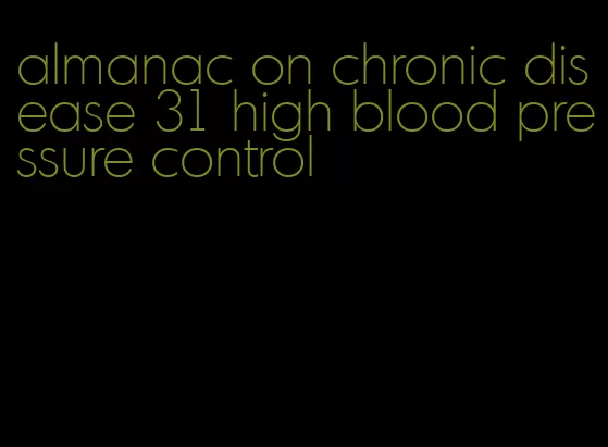 almanac on chronic disease 31 high blood pressure control